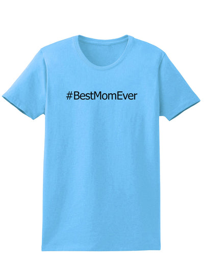 Mother's Day #BestMomEver Womens T-Shirt-Womens T-Shirt-TooLoud-Aquatic-Blue-X-Small-Davson Sales