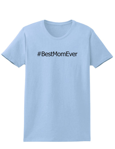 Mother's Day #BestMomEver Womens T-Shirt-Womens T-Shirt-TooLoud-Light-Blue-X-Small-Davson Sales