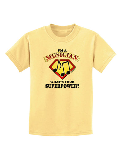 Musician - Superpower Childrens T-Shirt-Childrens T-Shirt-TooLoud-Daffodil-Yellow-X-Small-Davson Sales