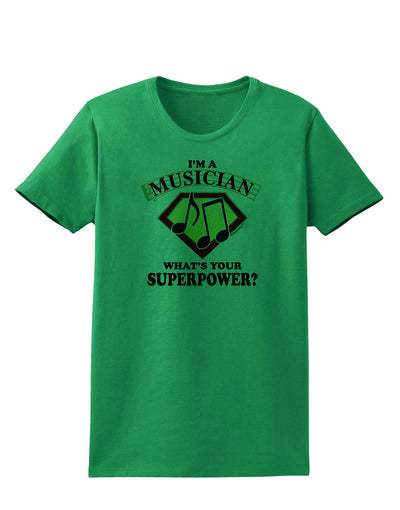 Musician - Superpower Womens T-Shirt-Womens T-Shirt-TooLoud-Kelly-Green-X-Small-Davson Sales