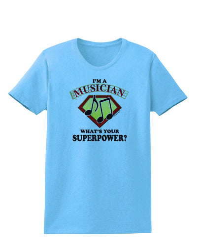Musician - Superpower Womens T-Shirt-Womens T-Shirt-TooLoud-Aquatic-Blue-X-Small-Davson Sales