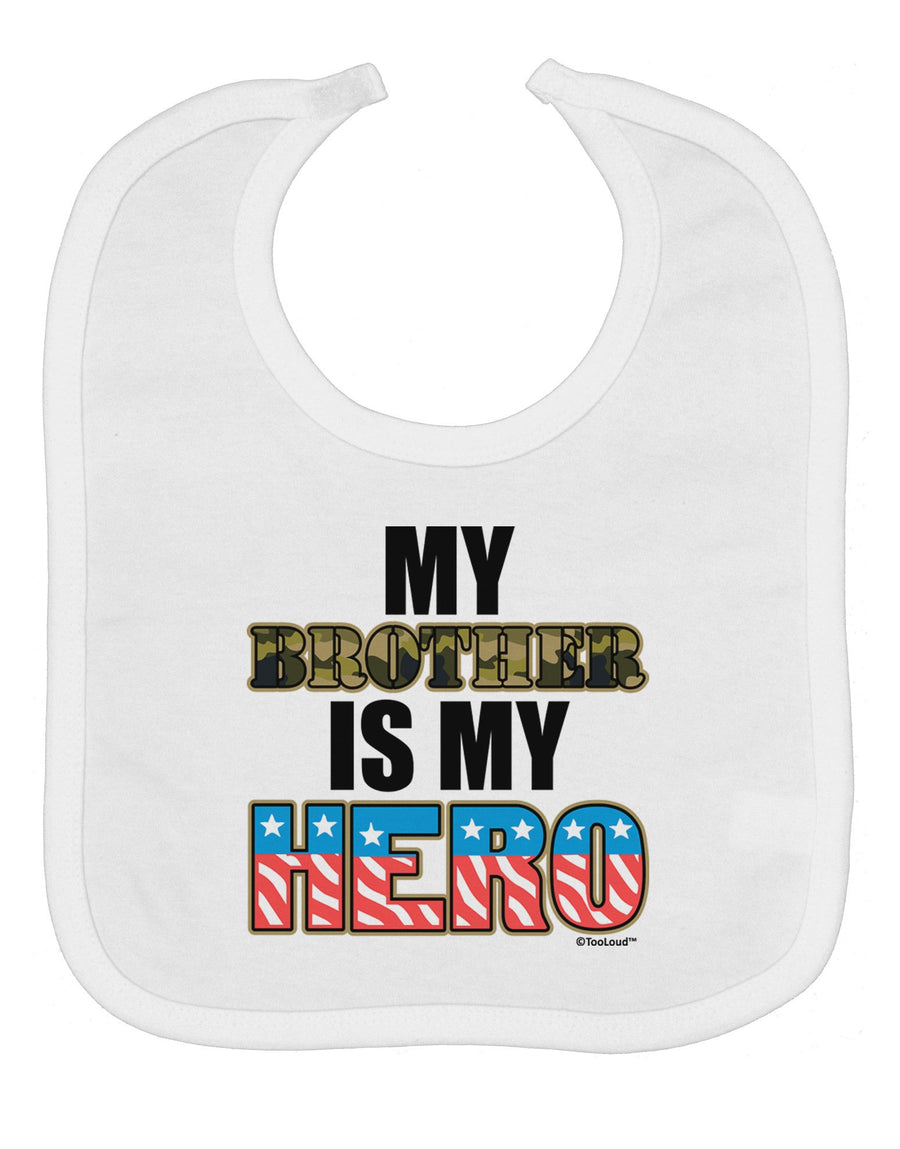 My Brother is My Hero - Armed Forces Baby Bib by TooLoud