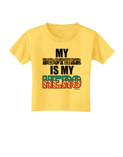 My Brother is My Hero - Armed Forces Toddler T-Shirt by TooLoud-Toddler T-Shirt-TooLoud-Yellow-2T-Davson Sales