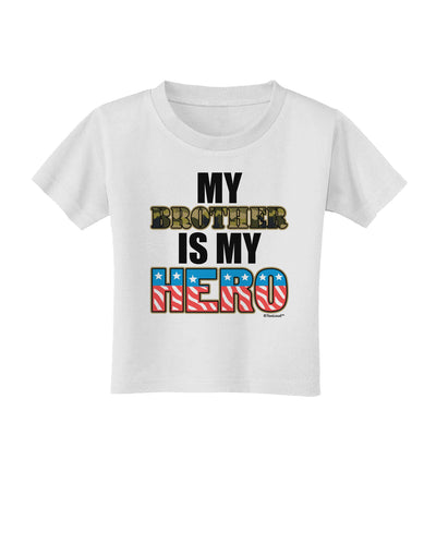 My Brother is My Hero - Armed Forces Toddler T-Shirt by TooLoud-Toddler T-Shirt-TooLoud-White-2T-Davson Sales