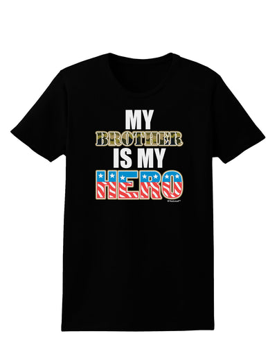 My Brother is My Hero - Armed Forces Womens Dark T-Shirt by TooLoud-Womens T-Shirt-TooLoud-Black-X-Small-Davson Sales