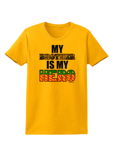 My Brother is My Hero - Armed Forces Womens T-Shirt by TooLoud-Womens T-Shirt-TooLoud-Gold-X-Small-Davson Sales