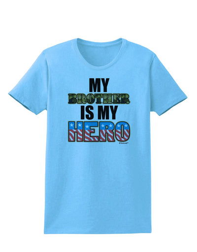 My Brother is My Hero - Armed Forces Womens T-Shirt by TooLoud-Womens T-Shirt-TooLoud-Aquatic-Blue-X-Small-Davson Sales