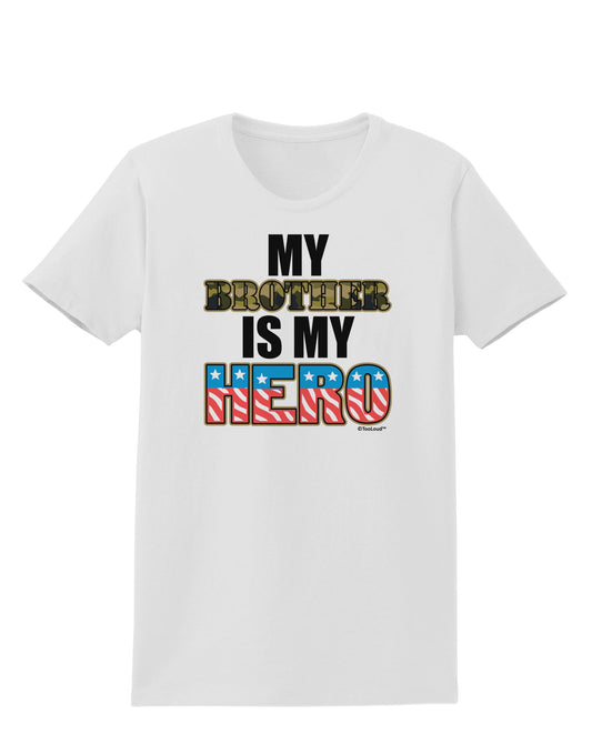 My Brother is My Hero - Armed Forces Womens T-Shirt by TooLoud-Womens T-Shirt-TooLoud-White-X-Small-Davson Sales