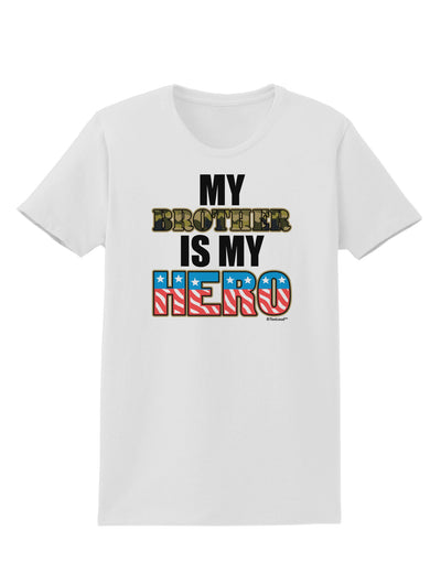 My Brother is My Hero - Armed Forces Womens T-Shirt by TooLoud-Womens T-Shirt-TooLoud-White-X-Small-Davson Sales