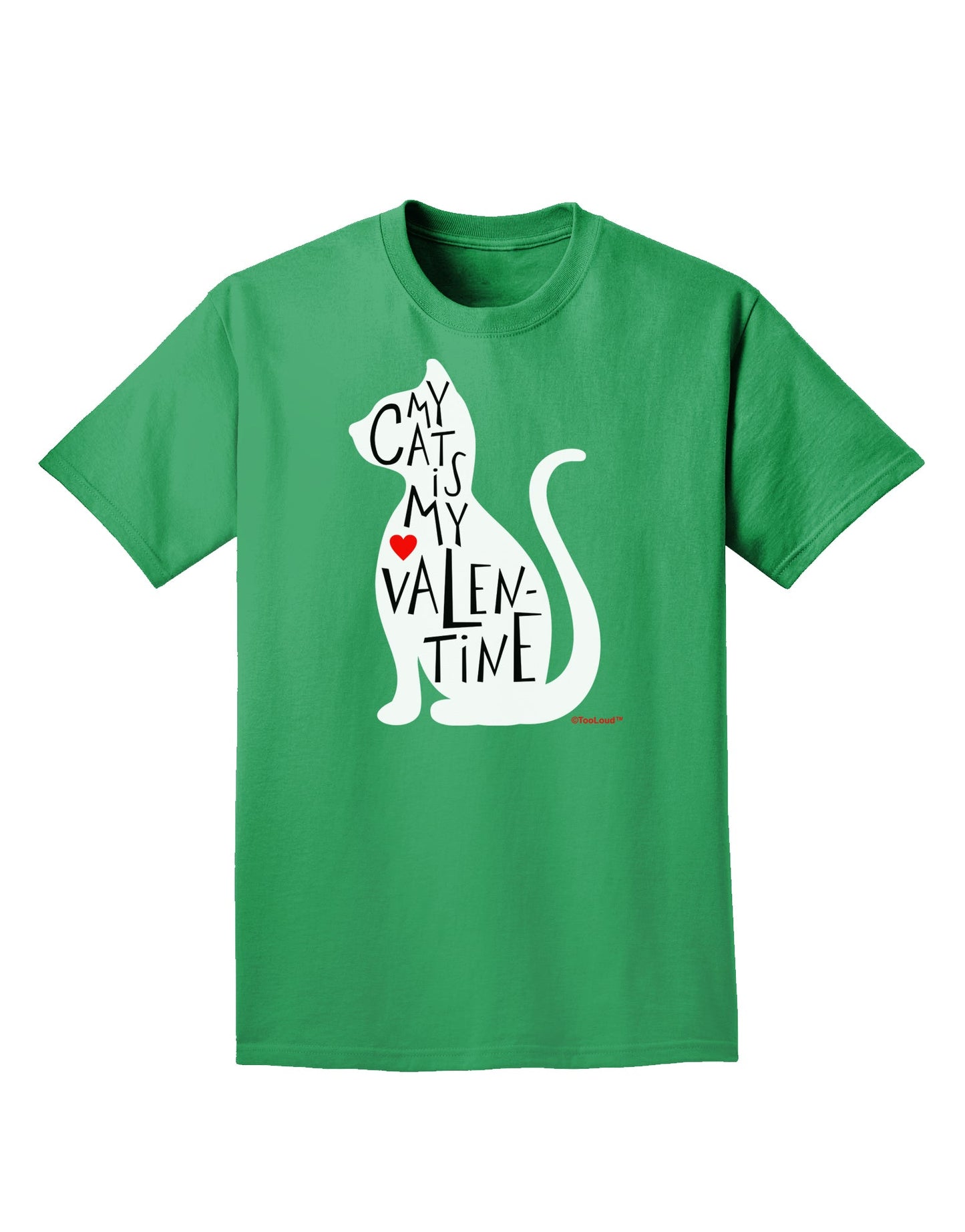 My Cat Is My Valentine Adult Dark T-Shirt by TooLoud-Mens T-Shirt-TooLoud-Kelly-Green-Small-Davson Sales