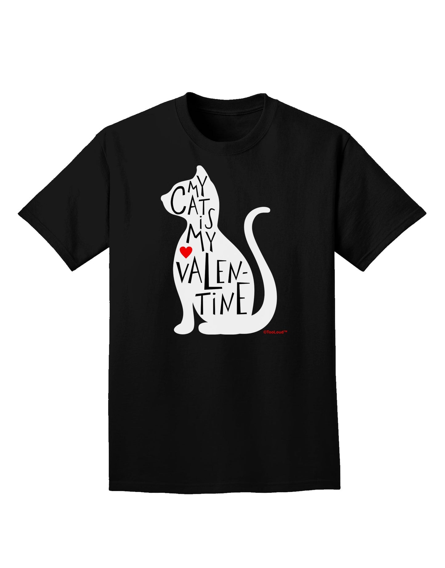 My Cat Is My Valentine Adult Dark T-Shirt by TooLoud-Mens T-Shirt-TooLoud-Black-Small-Davson Sales