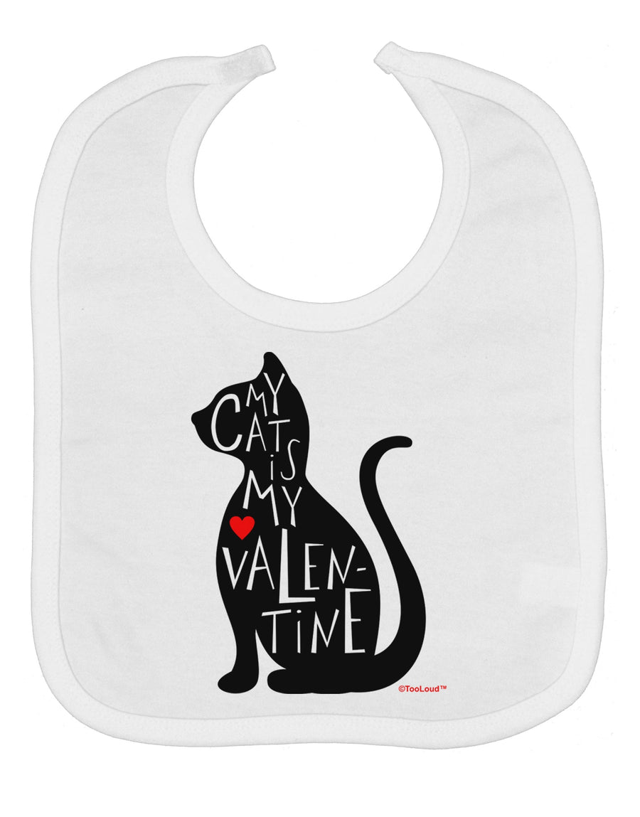 My Cat Is My Valentine Baby Bib by TooLoud