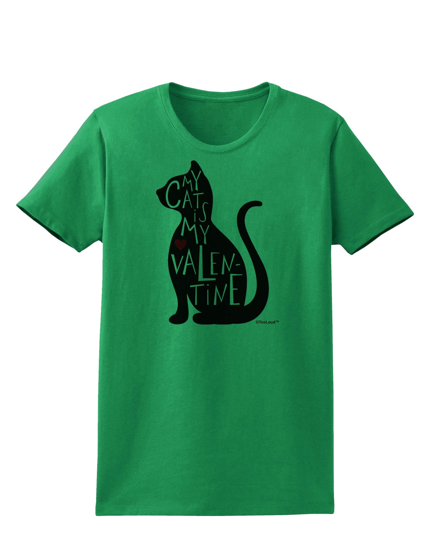 My Cat Is My Valentine Womens T-Shirt by TooLoud-Womens T-Shirt-TooLoud-Kelly-Green-X-Small-Davson Sales