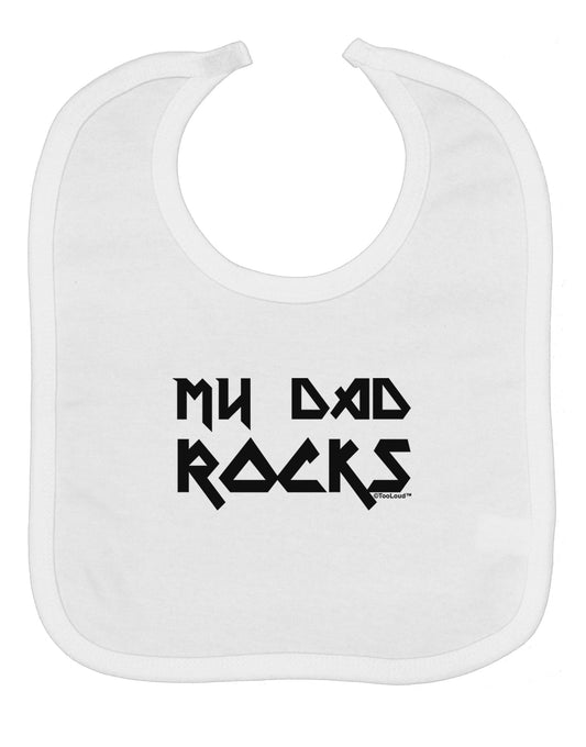 My Dad Rocks Baby Bib by TooLoud