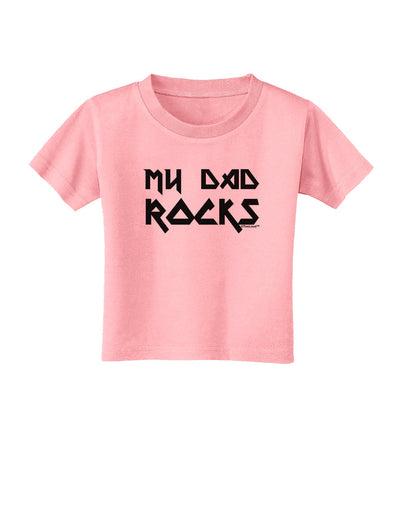 My Dad Rocks Toddler T-Shirt by TooLoud-Toddler T-Shirt-TooLoud-Candy-Pink-2T-Davson Sales