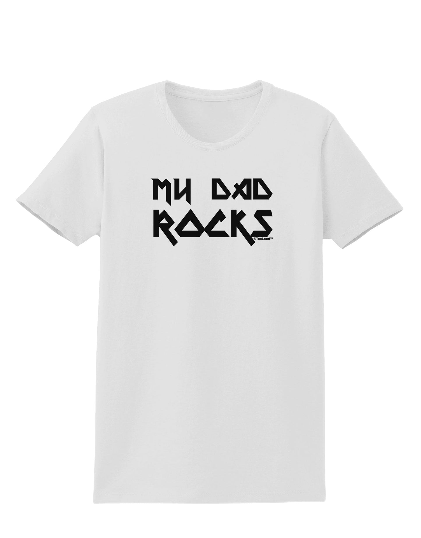 My Dad Rocks Womens T-Shirt by TooLoud-Womens T-Shirt-TooLoud-White-X-Small-Davson Sales