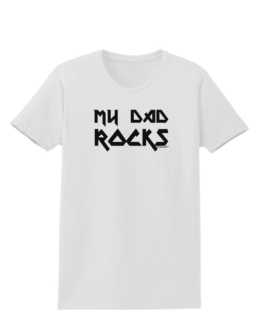 My Dad Rocks Womens T-Shirt by TooLoud-Womens T-Shirt-TooLoud-White-X-Small-Davson Sales