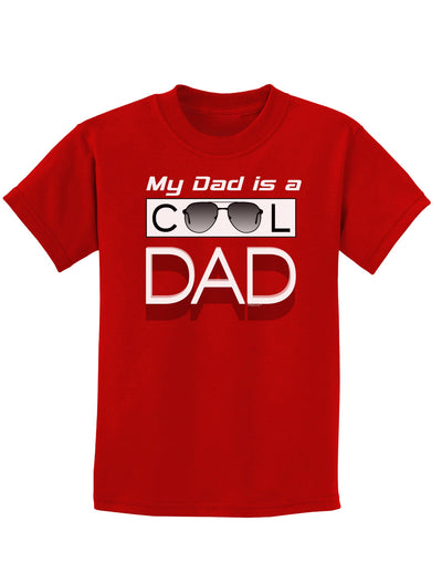 My Dad is a Cool Dad Childrens Dark T-Shirt-Childrens T-Shirt-TooLoud-Red-X-Small-Davson Sales