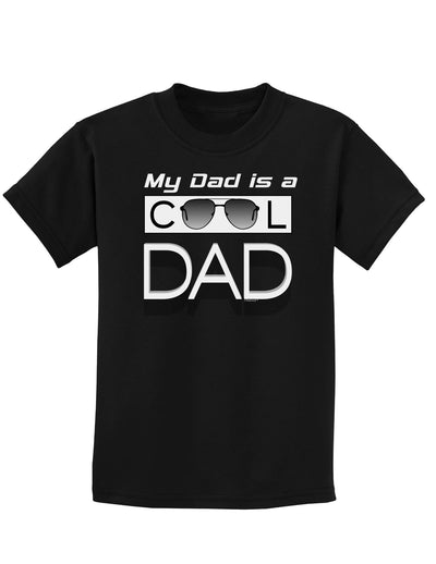 My Dad is a Cool Dad Childrens Dark T-Shirt-Childrens T-Shirt-TooLoud-Black-X-Small-Davson Sales