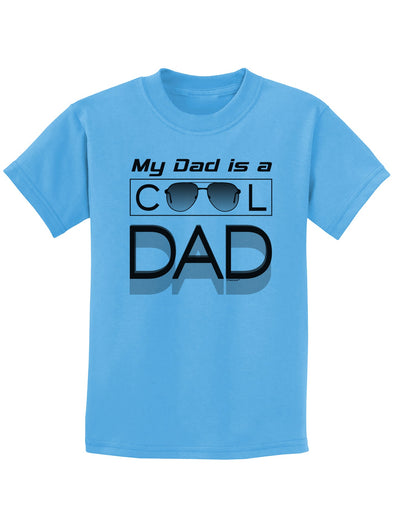 My Dad is a Cool Dad Childrens T-Shirt-Childrens T-Shirt-TooLoud-Aquatic-Blue-X-Small-Davson Sales