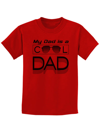 My Dad is a Cool Dad Childrens T-Shirt-Childrens T-Shirt-TooLoud-Red-X-Small-Davson Sales