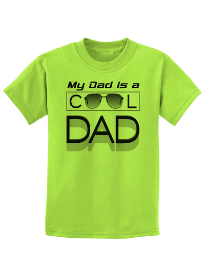 My Dad is a Cool Dad Childrens T-Shirt-Childrens T-Shirt-TooLoud-Lime-Green-X-Small-Davson Sales