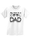 My Dad is a Cool Dad Childrens T-Shirt-Childrens T-Shirt-TooLoud-White-X-Small-Davson Sales