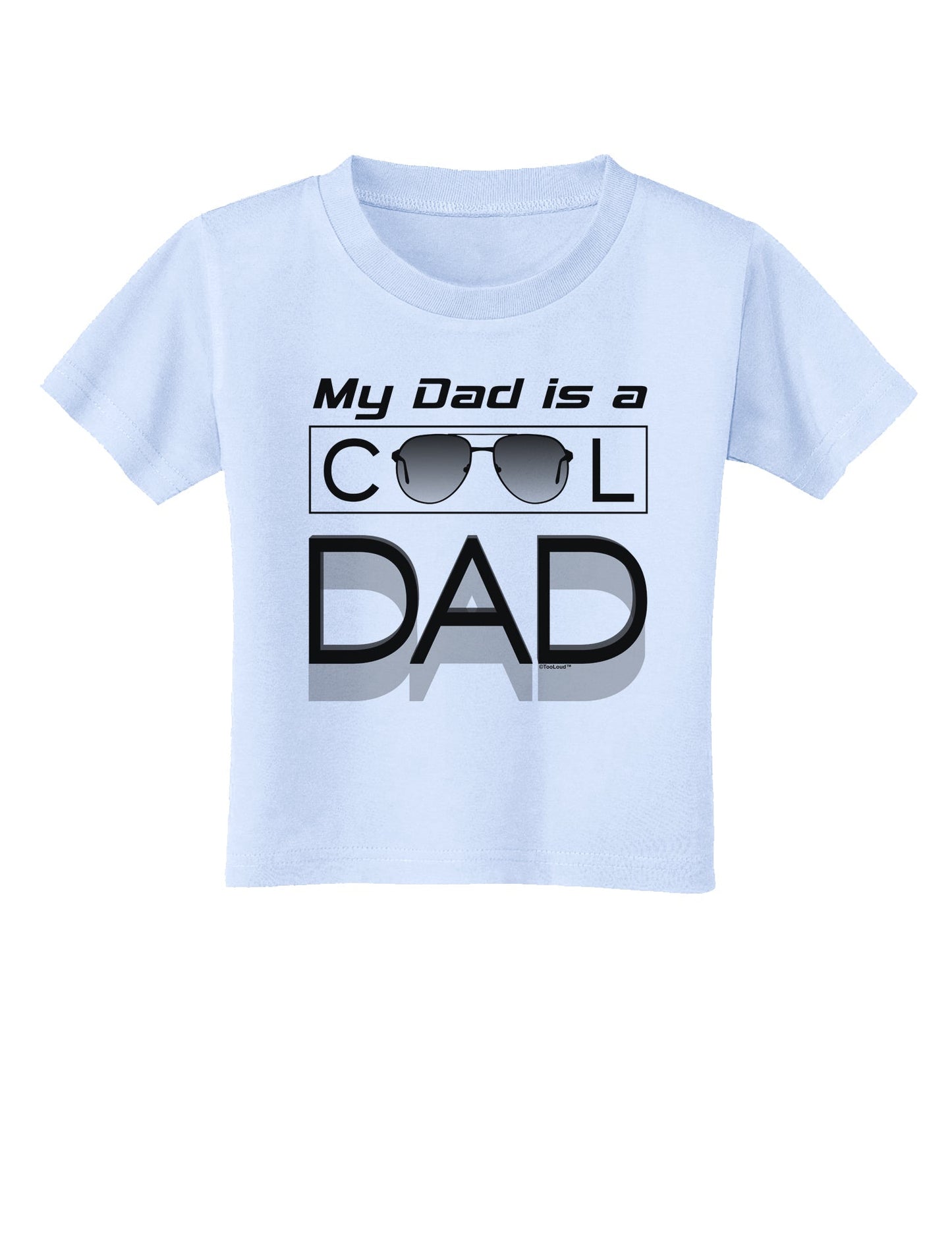 My Dad is a Cool Dad Toddler T-Shirt-Toddler T-Shirt-TooLoud-Light-Blue-2T-Davson Sales