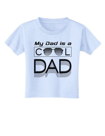 My Dad is a Cool Dad Toddler T-Shirt-Toddler T-Shirt-TooLoud-Light-Blue-2T-Davson Sales