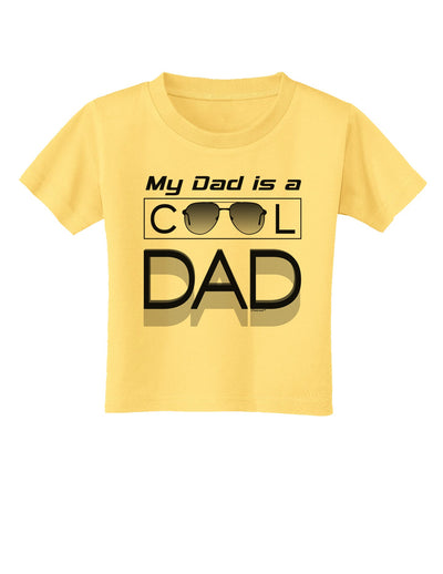 My Dad is a Cool Dad Toddler T-Shirt-Toddler T-Shirt-TooLoud-Daffodil-Yellow-2T-Davson Sales