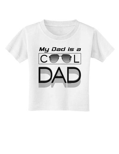 My Dad is a Cool Dad Toddler T-Shirt-Toddler T-Shirt-TooLoud-White-2T-Davson Sales