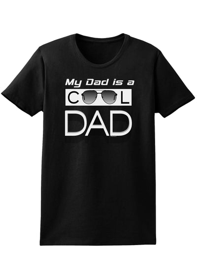 My Dad is a Cool Dad Womens Dark T-Shirt-TooLoud-Black-X-Small-Davson Sales