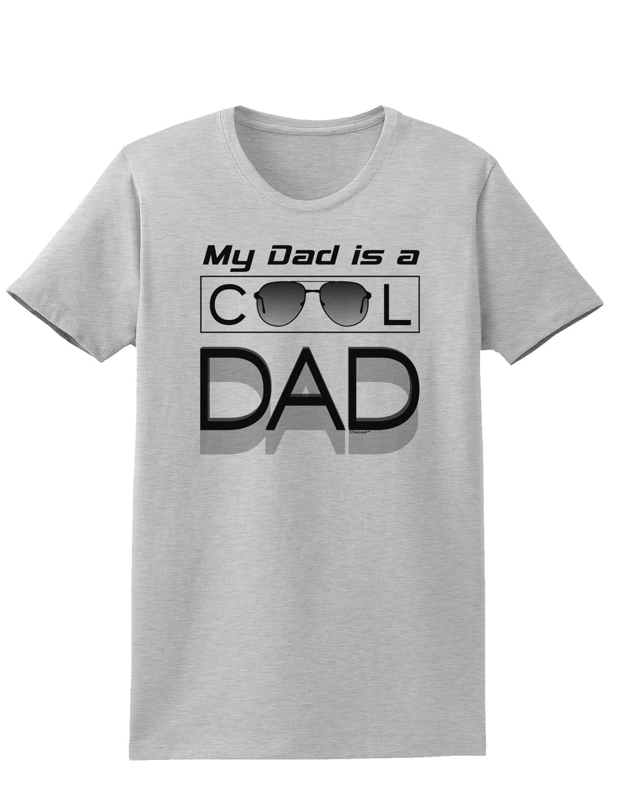 My Dad is a Cool Dad Womens T-Shirt-Womens T-Shirt-TooLoud-White-X-Small-Davson Sales