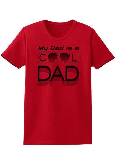 My Dad is a Cool Dad Womens T-Shirt-Womens T-Shirt-TooLoud-Red-X-Small-Davson Sales