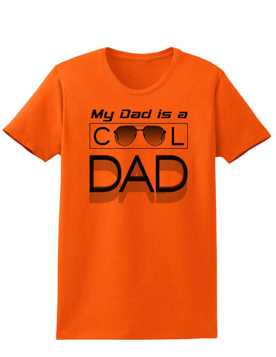 My Dad is a Cool Dad Womens T-Shirt-Womens T-Shirt-TooLoud-Orange-X-Small-Davson Sales