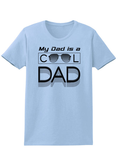 My Dad is a Cool Dad Womens T-Shirt-Womens T-Shirt-TooLoud-Light-Blue-X-Small-Davson Sales