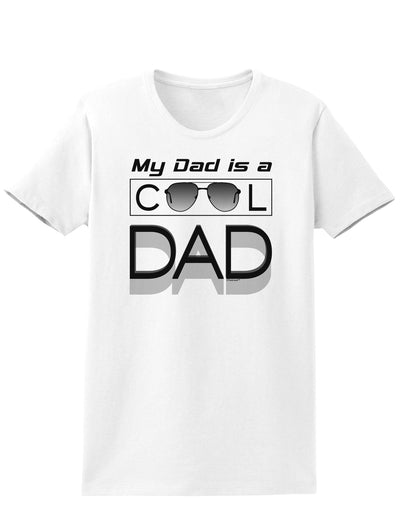 My Dad is a Cool Dad Womens T-Shirt-Womens T-Shirt-TooLoud-White-X-Small-Davson Sales