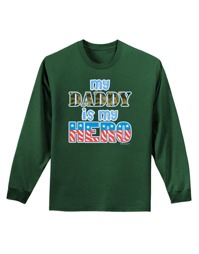 My Daddy is My Hero - Armed Forces - Blue Adult Long Sleeve Dark T-Shirt by TooLoud-TooLoud-Dark-Green-Small-Davson Sales