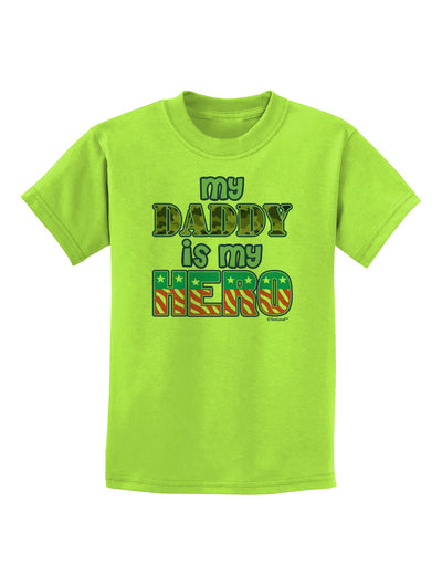 My Daddy is My Hero - Armed Forces - Blue Childrens T-Shirt by TooLoud-Childrens T-Shirt-TooLoud-Lime-Green-X-Small-Davson Sales