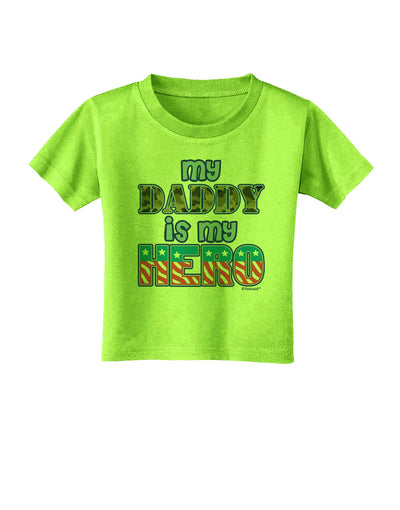 My Daddy is My Hero - Armed Forces - Blue Toddler T-Shirt by TooLoud-Toddler T-Shirt-TooLoud-Lime-Green-2T-Davson Sales