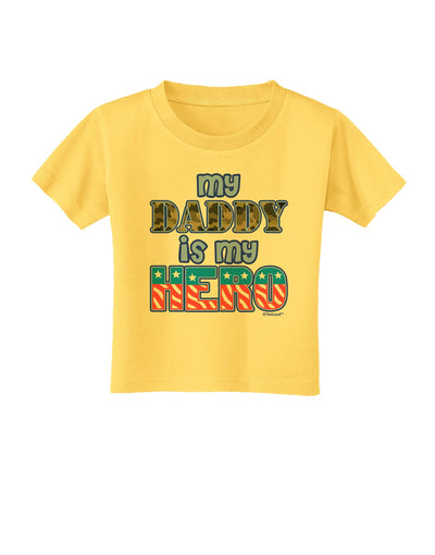 My Daddy is My Hero - Armed Forces - Blue Toddler T-Shirt by TooLoud-Toddler T-Shirt-TooLoud-Yellow-2T-Davson Sales