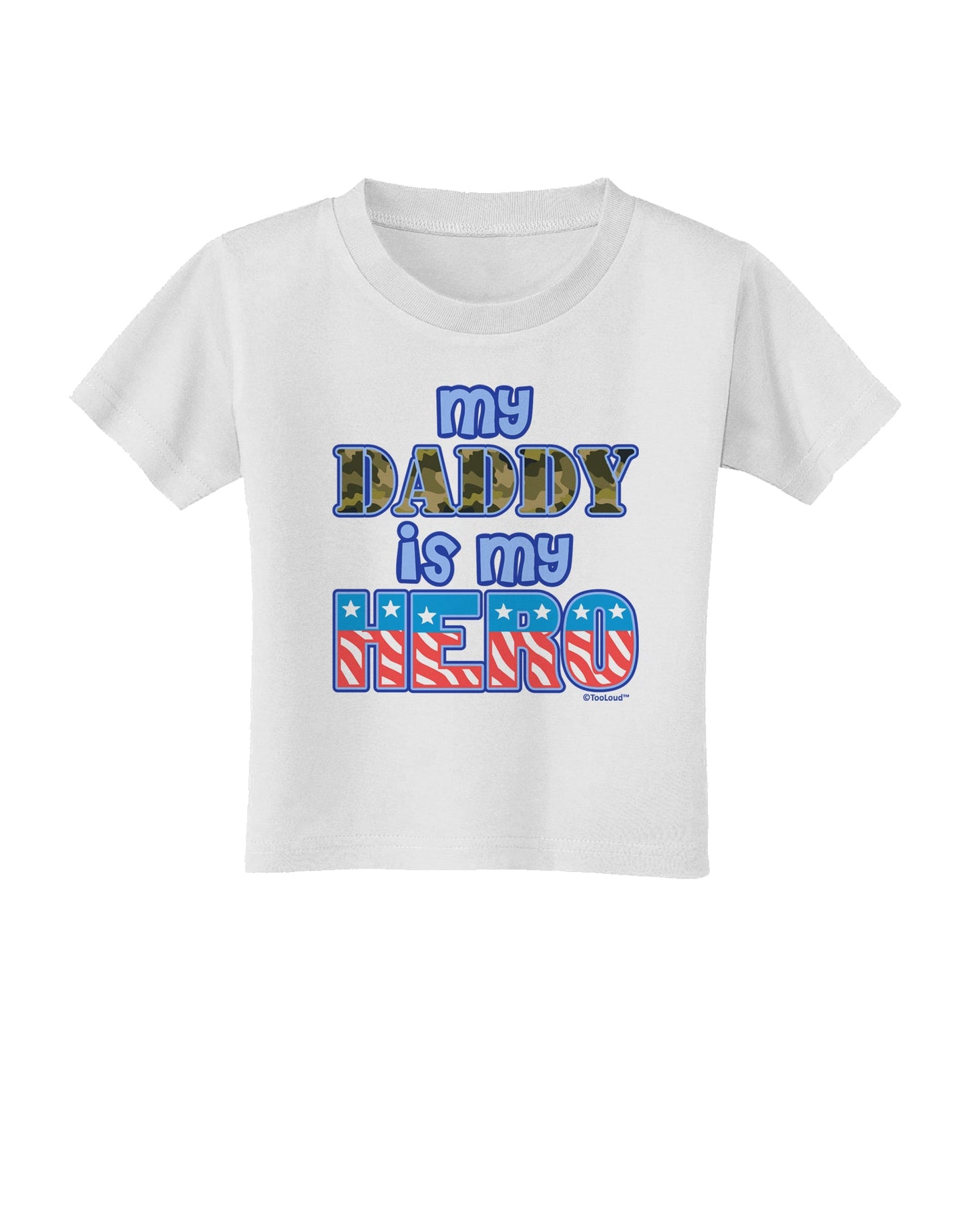 My Daddy is My Hero - Armed Forces - Blue Toddler T-Shirt by TooLoud-Toddler T-Shirt-TooLoud-White-2T-Davson Sales