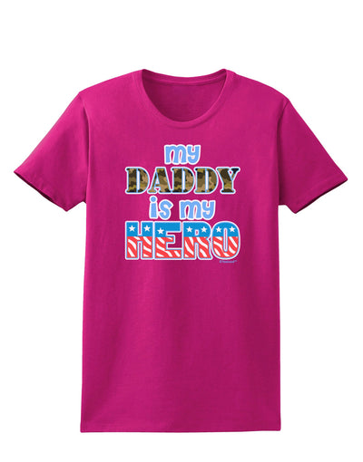 My Daddy is My Hero - Armed Forces - Blue Womens Dark T-Shirt by TooLoud-Womens T-Shirt-TooLoud-Hot-Pink-Small-Davson Sales