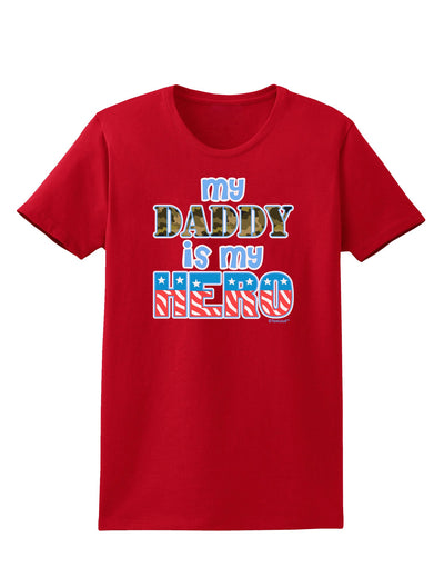 My Daddy is My Hero - Armed Forces - Blue Womens Dark T-Shirt by TooLoud-Womens T-Shirt-TooLoud-Red-X-Small-Davson Sales