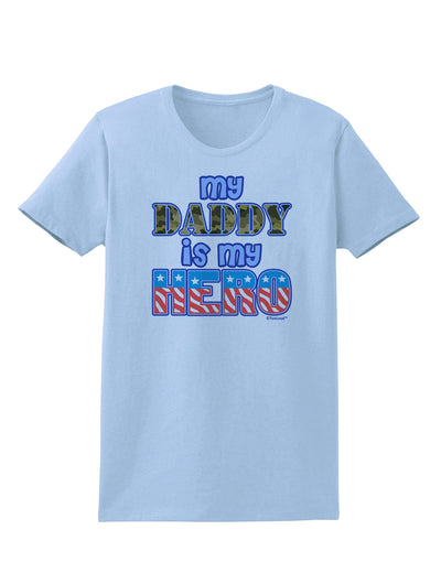 My Daddy is My Hero - Armed Forces - Blue Womens T-Shirt by TooLoud-Womens T-Shirt-TooLoud-Light-Blue-X-Small-Davson Sales