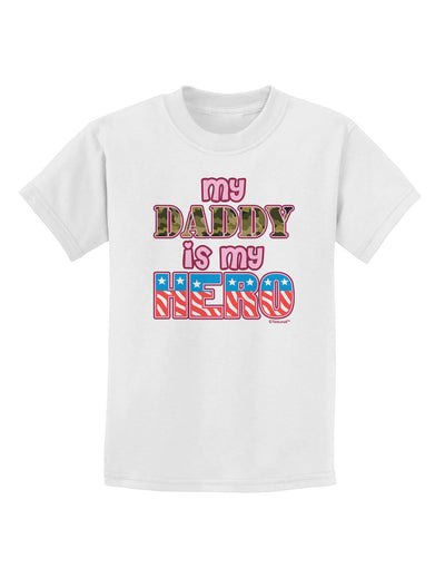 My Daddy is My Hero - Armed Forces - Pink Childrens T-Shirt by TooLoud-Childrens T-Shirt-TooLoud-White-X-Small-Davson Sales