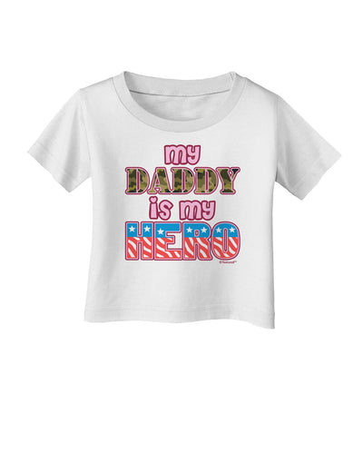 My Daddy is My Hero - Armed Forces - Pink Infant T-Shirt by TooLoud-Infant T-Shirt-TooLoud-White-06-Months-Davson Sales