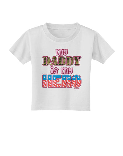 My Daddy is My Hero - Armed Forces - Pink Toddler T-Shirt by TooLoud-Toddler T-Shirt-TooLoud-White-2T-Davson Sales