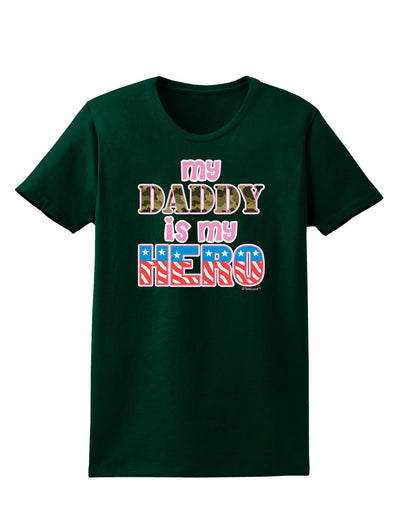 My Daddy is My Hero - Armed Forces - Pink Womens Dark T-Shirt by TooLoud-Womens T-Shirt-TooLoud-Forest-Green-Small-Davson Sales