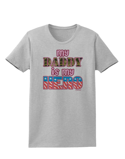 My Daddy is My Hero - Armed Forces - Pink Womens T-Shirt by TooLoud-Womens T-Shirt-TooLoud-AshGray-X-Small-Davson Sales